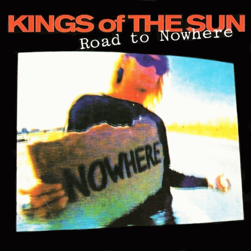 Kings Of The Sun : Road to Nowhere